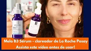 Mela B3 Sérum de La Roche Posay - resenha! Funciona  mesmo? Serve pra melasma? Veja antes de usar!