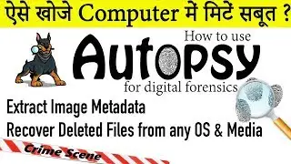 Autopsy : digital forensics tutorial on Windows & Linux - File recovery, Image metadata extract