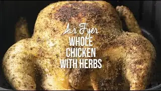 Air Fryer Whole Chicken with Herbs