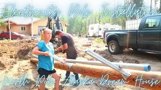 Electric Pole Installation • North Pole Alaska • Dream House Vlog #17