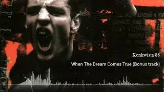 Konkwista 88 - When The Dream Comes True (Bonus track)
