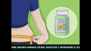 Cómo tomar Garcinia Cambogia: Riesgos, beneficios e información se seguridad