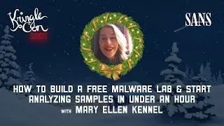 Mary Ellen Kennel, How to Build a Free Malware Lab | KringleCon 2021
