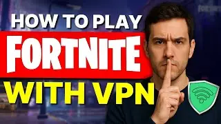 How to Play Fortnite with a VPN: Step-by-Step Setup for Smoother Gameplay