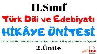 11.SINIF TÜRK DİLİ VE EDEBİYATI HİKÂYE ÜNİTESİ - 11.Sınıf Edebiyat Hikaye Ünitesi (2.Ünite)