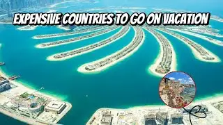 The  Most Expensive Countries To Travel To For A Vacation
