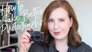 How to Take Better Photographs | Alice Red