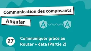 Communication Composant Angular #27 - Router + data (Partie 2)