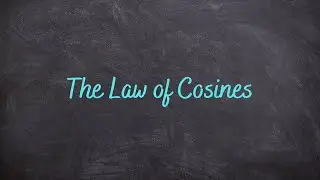 6.3 - The Law of Cosines