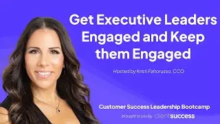 Customer Success Leadership Bootcamp - May 2024 - Executive Leadership Programs to Get Them Engaged