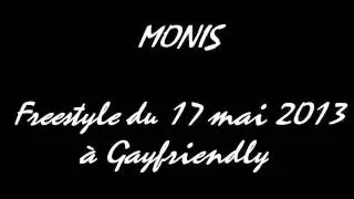 Monis - Freestyle du 17 Mai 2013 à Gayfriendly