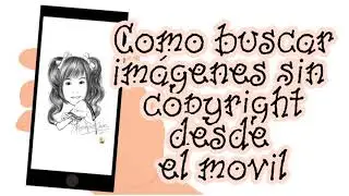 Como BUSCAR imágenes sin COPYRIGHT desde el movil