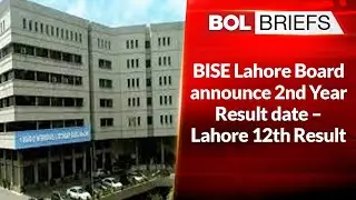 BISE Lahore Board announce 2nd Year Result date – Lahore 12th Result | BOL Briefs