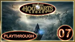 HOGWARTS LEGACY – PLAYTHROUGH – PART 07