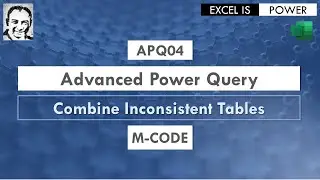 APQ04: Advanced Power Query Video #4 - M-CODE - Combine Inconsistent Tables
