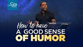 How to Have a Good Sense of Humor - Wednesday Service
