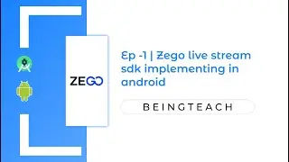 Zego live video streaming sdk example - Ep-1 | Beingteach | Android studio