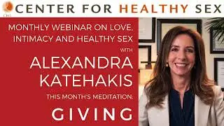 Mirror of Intimacy Webinar with Alex Katehakis: GIVING