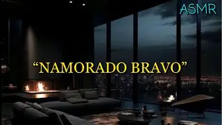 ASMR - NAMORADO TE DANDO BRONCA