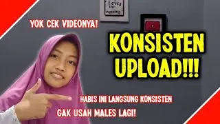 TIPS KONSISTEN UPLOAD VIDIO YOUTUBE 2020