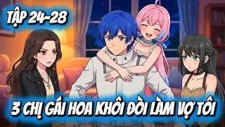 FULL TẬP 24-28 | 3 CHỊ GÁI HOA KHÔI ĐÒI LÀM VỢ TÔI | Pepi Vietsub