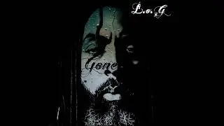 L.o.G "Gone"