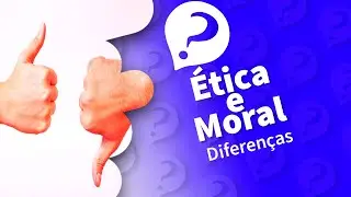 ÉTICA e MORAL: saiba a diferença