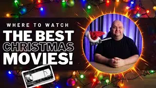 The BEST CHRISTMAS MOVIES and Where To Watch Them