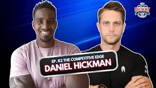 EP82: The Competitive Edge: Learn from Daniel Hickman's Journey