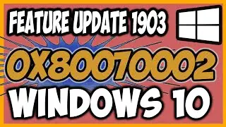 🆕Feature Update To Windows 10 Version 1903 Error 0x80070002 👉 Fix Error Code 0x80070002