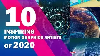 10 Inspiring Motion Graphics Artist of 2020