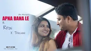 APNA BANA LE | Ripon X Traishani | PRE WEDDING 2023