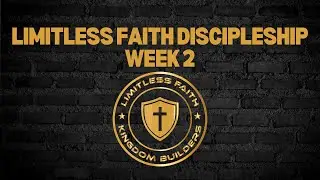 Week 2 Discipleship Limitless Faith Ministry