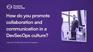 How do you promote collaboration and communication in a DevSecOps culture? | DevSecOps Questions