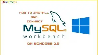 How to Install and Connect MySQL Workbench on Windows 10