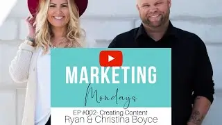 Marketing Monday Ep#002 | Creating Content | Ryan & Christina Boyce