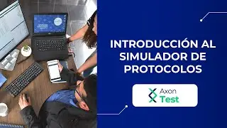 Introducción al simulador de protocolos Axon Test