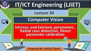 Lec-34_Intrisic and Extrinsic parameters , Lens Distortion | Computer Vision | IT/ICT Engineering