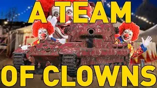 A Team of CLOWNS - World of Tanks