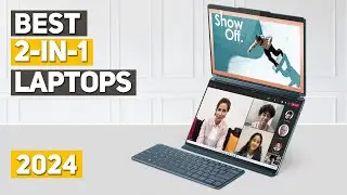 Best 2-in-1 Laptop 2024 - Top 5 Best 2-in-1 Laptops 2024
