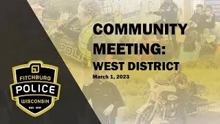 Fitchburg, WI Police West Neighborhood Community Meeting 3 1 23