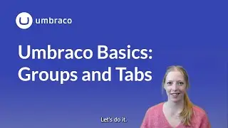 Umbraco Basics: Groups and Tabs