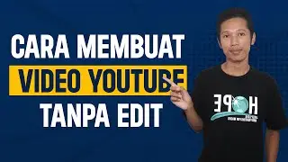 Cara Membuat Video YouTube Tanpa Edit