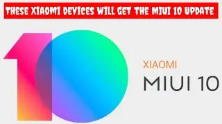 These Xiaomi devices will get the MIUI 10 Update || by G and T