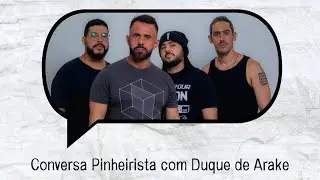Conversa Pinheirista 003 - Duque de Arake
