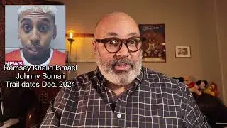 Ramsey Khalid Ismael, #johnnysomali  court date learning manners