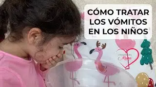 CÓMO TRATAR LOS VOMITOS EN LOS NIÑOS | CONSEJOS