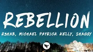R3HAB & Michael Patrick Kelly - Rebellion (Lyrics) feat. Shaggy
