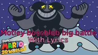 Super Mario 3D world Motley Bossblob big battle with lyrics