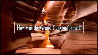 How was the Grand Canyon formed? || Arizona National Park USA